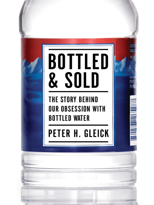 Title details for Bottled and Sold by Peter H. Gleick - Available